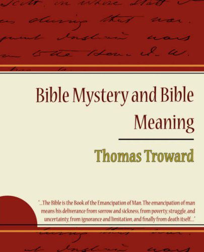 Bible Mystery and Bible Meaning - Thomas Troward (Edinburgh Lecture) - Thomas Troward - Books - Book Jungle - 9781604244724 - November 8, 2007