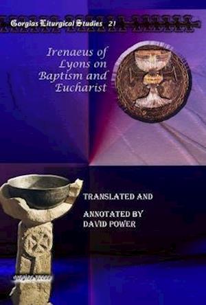 Cover for David Power · Irenaeus of Lyons on Baptism and Eucharist - Kiraz Liturgical Studies (Inbunden Bok) (2010)