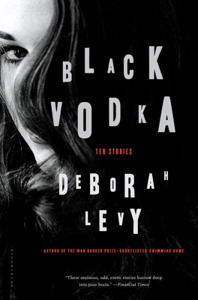 Cover for Deborah Levy · Black Vodka: Ten Stories (Hardcover bog) (2014)