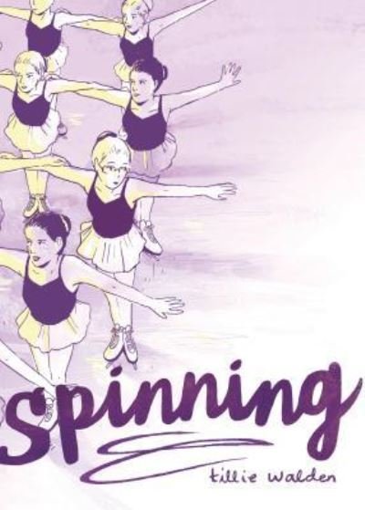Cover for Tillie Walden · Spinning (Bog) [First edition. edition] (2017)