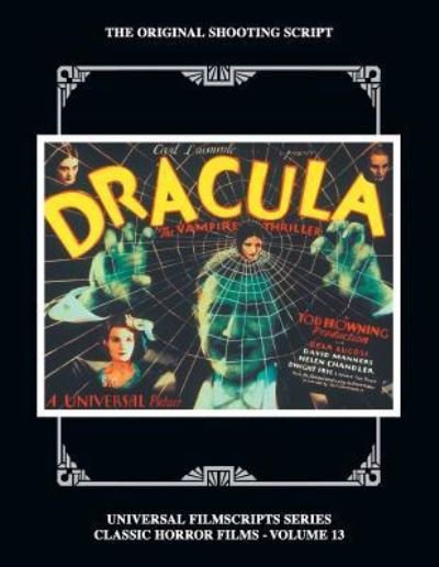 Dracula: The Original 1931 Shooting Script, Vol.13 - Philip J Riley - Livres - BearManor Media - 9781629333724 - 15 octobre 2018