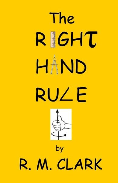 The Right Hand Rule - Robert M Clark - Livros - Indigo Sea Press - 9781630661724 - 20 de novembro de 2015