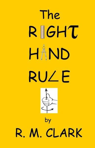 The Right Hand Rule - Robert M Clark - Kirjat - Indigo Sea Press - 9781630661724 - perjantai 20. marraskuuta 2015