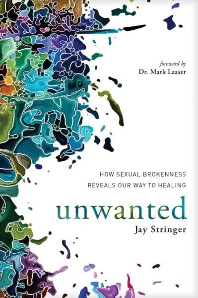 Cover for Jay Stringer · Unwanted How Sexual Brokenness Reveals Our Way to Healing (Paperback Book) (2018)
