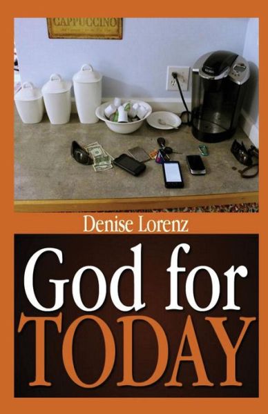 Cover for Denise Lorenz · God for Today (Paperback Book) (2014)