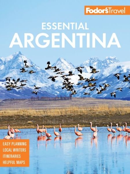Cover for Fodor'S Travel Guides · Fodor'S Essential Argentina : With The Wine Country, Uruguay &amp; Chilean Patagonia [Edizione: Regno Unito] (Bog) (2018)