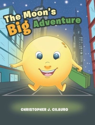 Cover for Christopher J Cilauro · The Moon's Big Adventure (Hardcover Book) (2021)