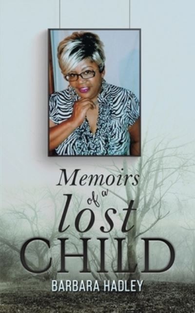 Memoirs of a Lost Child - Barbara Hadley - Books - Austin Macauley Publishers LLC - 9781647504724 - March 3, 2023