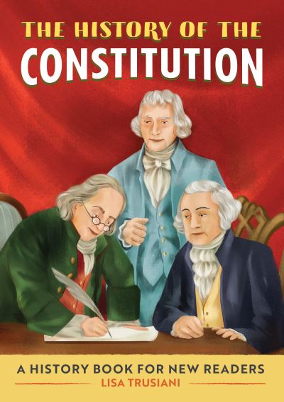 The History of the Constitution - Lisa Trusiani - Books - Rockridge Press - 9781648763724 - October 5, 2021