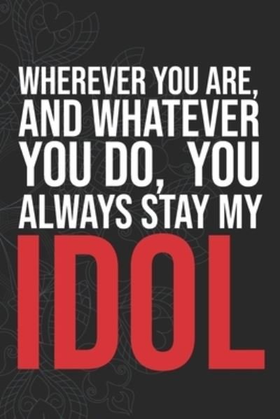 Cover for Idol Publishing · Wherever you are, And whatever you do, You always Stay My Idol (Paperback Book) (2020)
