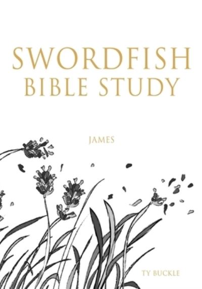 Cover for Ty Buckle · Swordfish Bible Study (Bog) (2023)