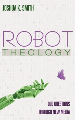 Cover for Joshua K Smith · Robot Theology (Hardcover Book) (2022)