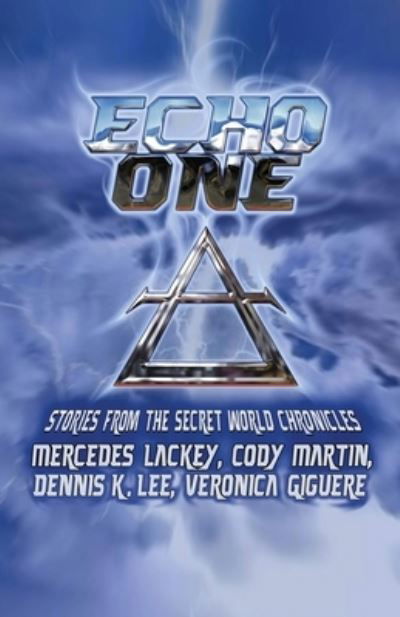 Echo One: Tales from the Secret World Chronicles - Secret World Chronicles - Mercedes Lackey - Books - Wordfire Press - 9781680570724 - April 27, 2020