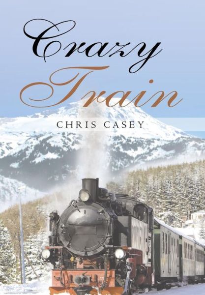 Cover for Chris Casey · Crazy Train (Inbunden Bok) (2016)