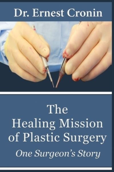 Cover for Ernest D Cronin M D · The Healing Mission of Plastic Surgery (Hardcover Book) (2020)