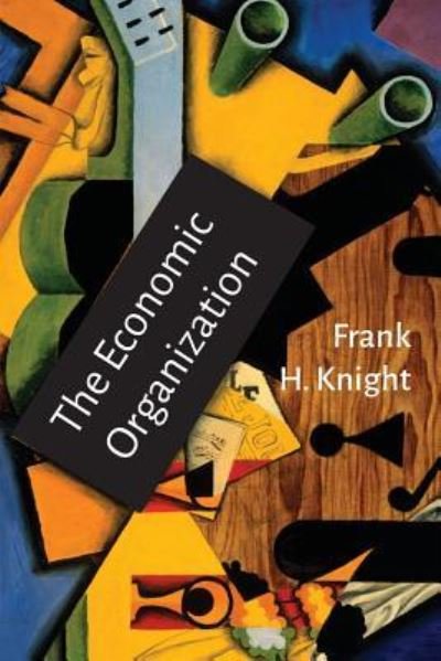 Cover for Frank H Knight · The Economic Organization (Paperback Book) (2017)