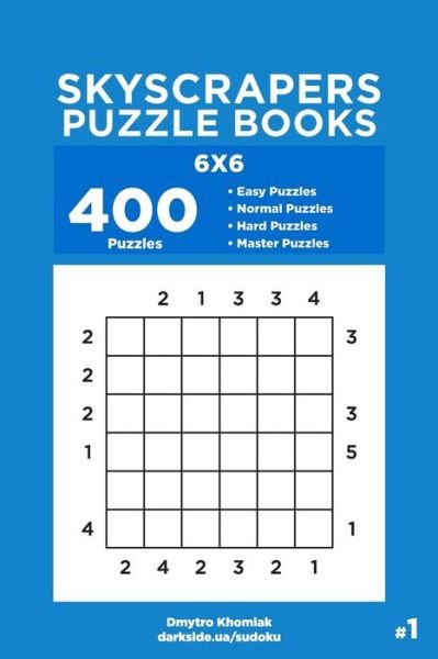 Skyscrapers Puzzle Books - 400 Easy to Master Puzzles 6x6 (Volume 1) - Dart Veider - Livros - Independently Published - 9781696580724 - 30 de setembro de 2019