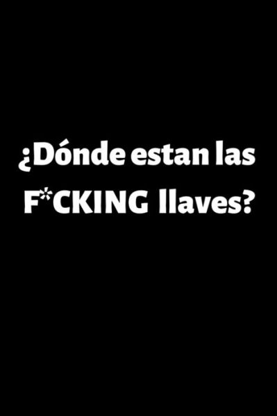 Cover for La Vieja Agria Publishing · Donde Estan las F*CKING llaves? (Paperback Book) (2019)