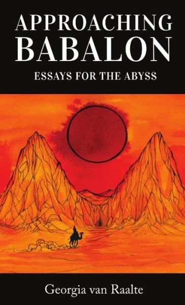 Approaching Babalon: Essays for the Abyss - Georgia van Raalte - Książki - Lulu.com - 9781716408724 - 20 listopada 2020