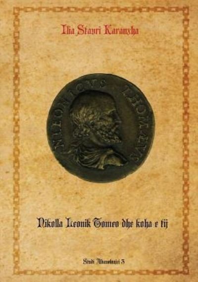 Cover for Ilia Stavri Karanxha · Nikolla Leonik Tomeo Dhe Koha E Tij (Paperback Bog) (2018)