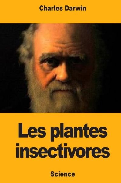 Cover for Charles Darwin · Les plantes insectivores (Paperback Bog) (2018)