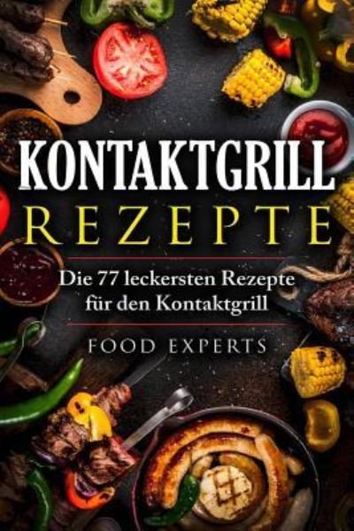 Cover for Food Experts · Kontaktgrill Rezepte (Paperback Bog) (2018)