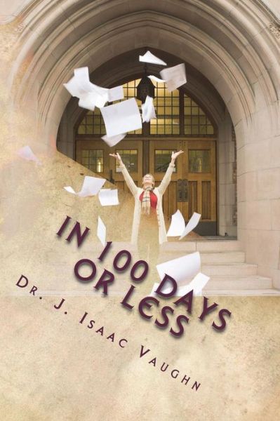 Cover for J Isaac Vaughn · In 100 Days or Less (Paperback Book) (2018)