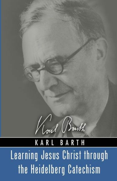 Cover for Karl Barth · Learning Jesus Christ through the Heidelberg Catechism (Paperback Bog) (2020)