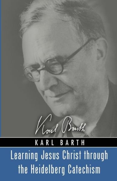 Cover for Karl Barth · Learning Jesus Christ through the Heidelberg Catechism (Taschenbuch) (2020)