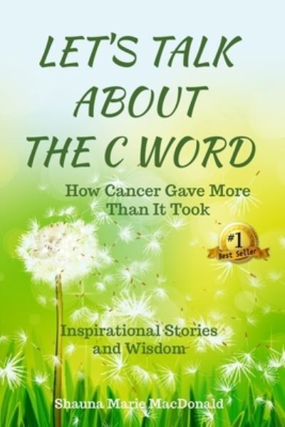 Let's Talk About the C Word - Shauna Marie MacDonald - Books - Spotlight Publishing - 9781733407724 - September 3, 2019