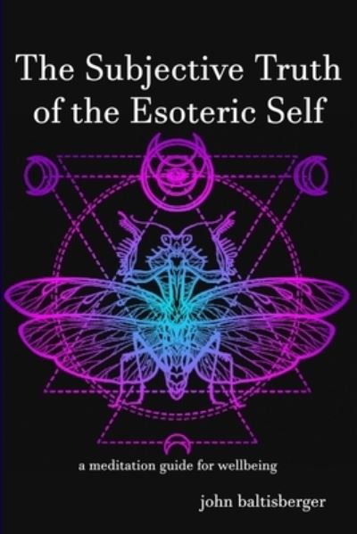 Cover for John Baltisberger · The Subjective Truth of the Esoteric Self (Paperback Book) (2020)