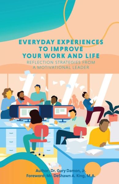 Cover for Jr Gary Damon · Everyday Experiences to Improve Your Work and Life (Paperback Book) (2020)