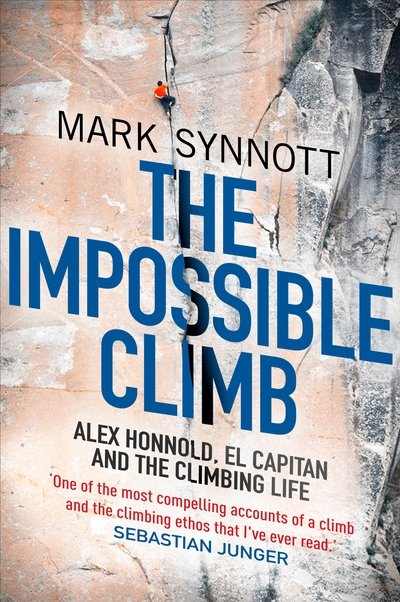 The Impossible Climb: Alex Honnold, El Capitan and the Climbing Life - Mark Synnott - Bøger - Allen & Unwin - 9781760632724 - 4. april 2019