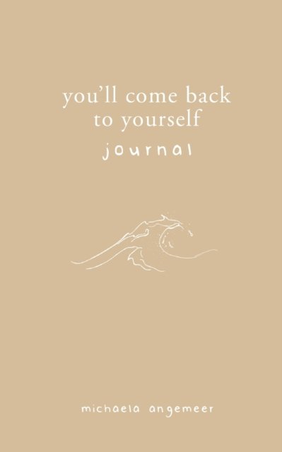 Cover for Michaela Angemeer · You'll Come Back to Yourself Journal (Taschenbuch) (2021)