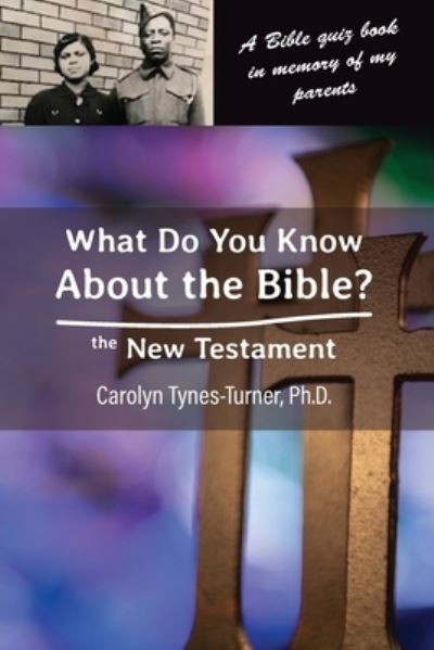 Cover for Carolyn Tynes-Turner · What Do You Know about the Bible? the New Testament (Book) (2022)