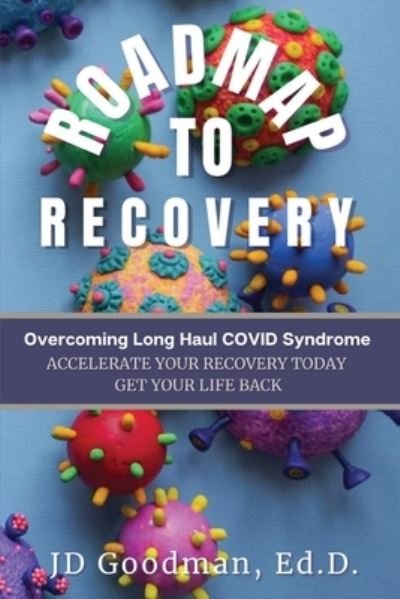 Roadmap To Recovery - JD Goodman - Bøger - GHR Publishing - 9781777942724 - 15. januar 2022