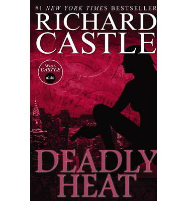 Nikki Heat Book Five - Deadly Heat: (Castle) - Richard Castle - Books - Titan Books Ltd - 9781781167724 - April 25, 2014