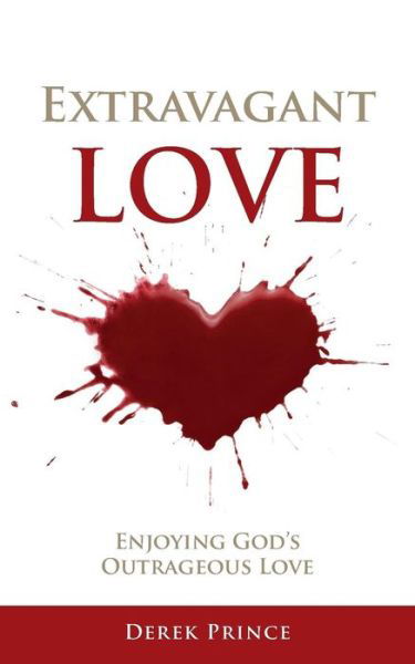 Cover for Derek Prince · Extravagant Love:: Enjoying God's Outrageous Love (Paperback Bog) (2019)
