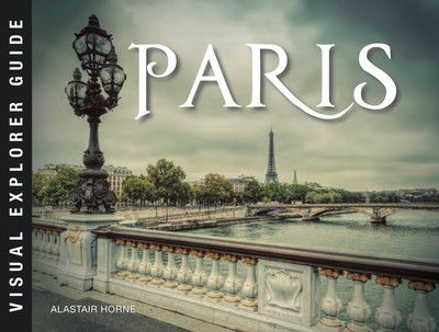 Cover for Alastair Horne · Paris - Visual Explorer Guide (Paperback Book) (2019)