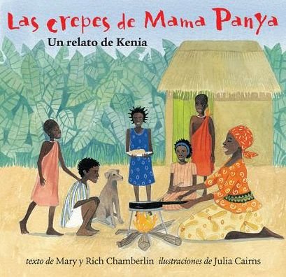 Las Crepes De Mama Panya: Un Relato De Kenia - Richard Chamberlain - Libros - Barefoot Books - 9781782850724 - 31 de marzo de 2016