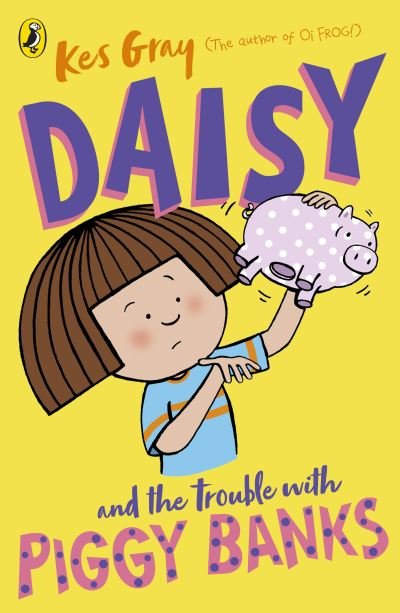 Daisy and the Trouble with Piggy Banks - A Daisy Story - Kes Gray - Libros - Penguin Random House Children's UK - 9781782959724 - 6 de agosto de 2020