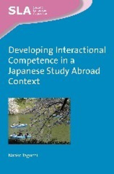 Cover for Naoko Taguchi · Developing Interactional Competence in a Japanese Study Abroad Context - Second Language Acquisition (Gebundenes Buch) (2015)