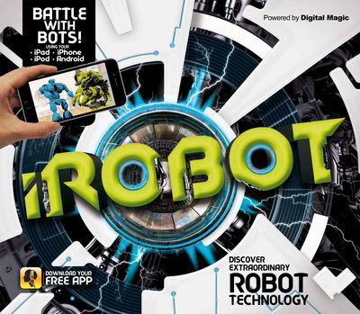 Irobot: Discover Extraordinary Robot Technology - Clive Gifford - Books - Welbeck Publishing Group - 9781783121724 - February 4, 2016