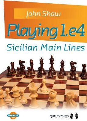 Cover for John Shaw · Playing 1.e4 - Sicilian Main Lines (Paperback Book) (2018)