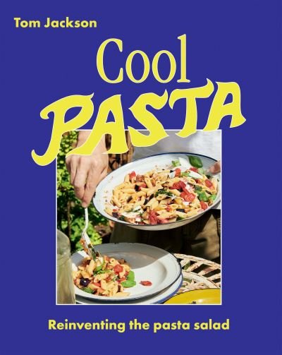 Cover for Tom Jackson · Cool Pasta: Reinventing the Pasta Salad (Hardcover Book) (2024)