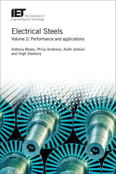 Electrical Steels: Performance and applications - Energy Engineering - Moses, Anthony (Emeritus Professor of Magnetics, Cardiff University, UK) - Books - Institution of Engineering and Technolog - 9781785619724 - July 4, 2019