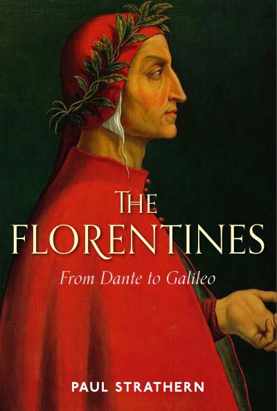 Cover for Paul Strathern · The Florentines: From Dante to Galileo (Hardcover bog) [Main edition] (2021)