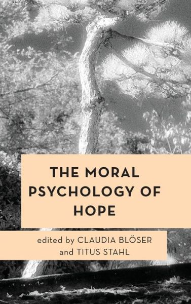 Cover for Claudia Blöser · The Moral Psychology of Hope - Moral Psychology of the Emotions (Hardcover Book) (2019)