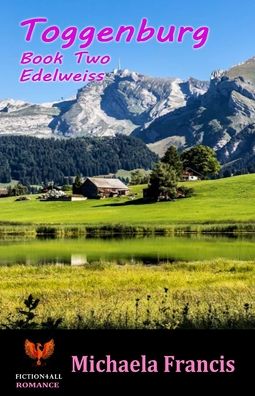 Toggenburg - Book 2: Edelweiss - Michaela Francis - Books - Fiction4All - 9781786951724 - May 19, 2018