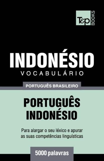 Cover for Andrey Taranov · Vocabulario Portugues Brasileiro-Indonesio - 5000 palavras (Pocketbok) (2018)